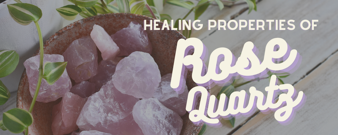 Rose Quartz Healing Properties