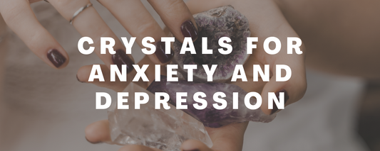 Crystals for Anxiety and Depression